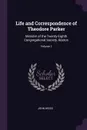Life and Correspondence of Theodore Parker. Minister of the Twenty-Eighth Congregational Society, Boston; Volume 1 - John Weiss