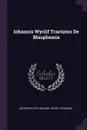 Iohannis Wyclif Tractatus De Blasphemia - John Wycliffe, Michael Henry Dziewicki