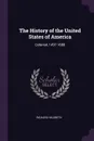 The History of the United States of America. Colonial, 1497-1688 - Richard Hildreth
