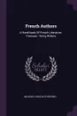 French Authors. A Hand-book Of French Literature. Froissart --living Writers - Mildred Lewis Rutherford