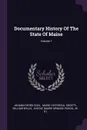 Documentary History Of The State Of Maine; Volume 1 - Johann Georg Kohl, William Willis