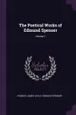 The Poetical Works of Edmund Spenser; Volume 1 - Francis James Child, Spenser Edmund