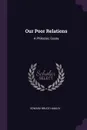 Our Poor Relations. A Philozoic Essay - Edward Bruce Hamley