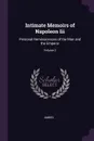 Intimate Memoirs of Napoleon Iii. Personal Reminiscences of the Man and the Emperor; Volume 2 - Ambès