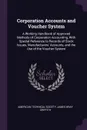 Corporation Accounts and Voucher System. A Working Handbook of Approved Methods of Corporation Accounting, With Special Reference to Records of Stock Issues, Manufacturers' Accounts, and the Use of the Voucher System - James Bray Griffith