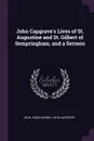John Capgrave's Lives of St. Augustine and St. Gilbert of Sempringham, and a Sermon - John James Munro, John Capgrave