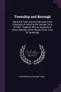 Township and Borough. Being the Ford Lectures Delivered in the University of Oxford in the October Term of 1897. Together With an Appendix of Notes Relating to the History of the Town of Cambridge - Frederic William Maitland
