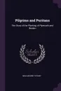 Pilgrims and Puritans. The Story of the Planting of Plymouth and Boston - Nina Moore Tiffany