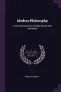 Modern Philosophy. From Descartes To Schopenhauer And Hartmann - Francis Bowen