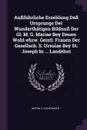 Aussfuhrliche Erzehlung Dess Ursprungs Der Wunderthatigen Bildnuss Der Gl. M. G. Mariae Bey Denen Wohl-ehrw. Geistl. Frauen Der Gesellsch. S. Ursulae Bey St. Joseph In ... Landshut - Anton V. Khlesinger