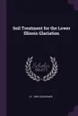 Soil Treatment for the Lower Illinois Glaciation - J E. 1869- Readhimer