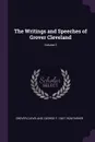 The Writings and Speeches of Grover Cleveland; Volume 3 - Grover Cleveland, George F. 1847-1928 Parker