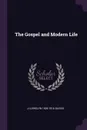 The Gospel and Modern Life - J Llewelyn 1826-1916 Davies