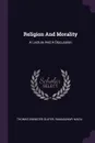 Religion And Morality. A Lecture And A Discussion - Thomas Ebenezer Slater, Ramasawmy Naidu