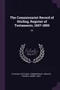 The Commissariot Record of Stirling, Register of Testaments, 1607-1800. 22 - Scotland Commissariot Stirling, Francis James Grants