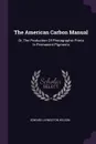 The American Carbon Manual. Or, The Production Of Photographic Prints In Permanent Pigments - Edward Livingston Wilson