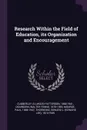 Research Within the Field of Education, its Organization and Encouragement - Ellwood Patterson Cubberley, Walter Fenno Dearborn, Paul Monroe