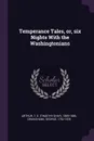Temperance Tales, or, six Nights With the Washingtonians - T S. 1809-1885 Arthur, George Cruikshank
