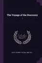 The Voyage of the Discovery. 1 - Robert Falcon Scott