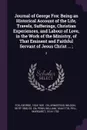 Journal of George Fox. Being an Historical Account of the Life, Travels, Sufferings, Christian Experiences, and Labour of Love, in the Work of the Ministry, of That Eminent and Faithful Servant of Jesus Christ ... ;: 2 - George Fox, Wilson Armistead, William Penn