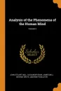 Analysis of the Phenomena of the Human Mind; Volume 2 - John Stuart Mill, Alexander Bain, James Mill