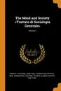 The Mind and Society <Trattato di Sociologia Generale>; Volume 1 - Vilfredo Pareto, Arthur Livingston, Andrew Bongiorno