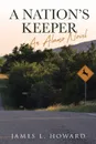 A Nation's Keeper. An Alamo Novel - James L. Howard