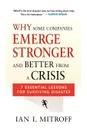 Why Some Companies Emerge Stronger and Better from a Crisis. 7 Essential Lessons for Surviving Disaster - Ian I. Mitroff