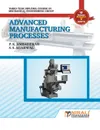 Advanced Manufacturing Process - P K Ambadekar, S S Agarwal