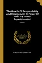 The Growth Of Responsibility And Enlargement Of Power Of The City School Superintendent; Volume 3 - Arthur Henry Chamberlain