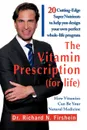 The Vitamin Prescription (for Life) - Richard N. Firshein, Dr Richard N. Firshein