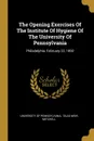 The Opening Exercises Of The Institute Of Hygiene Of The University Of Pennsylvania. Philadelphia, February 22, 1892 - University of Pennsylvania