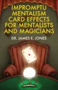 Impromptu Mentalism Card Effects for Mentalists and Magicians - James E. Jones