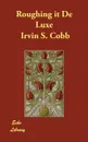 Roughing it De Luxe - Irvin S. Cobb