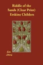Riddle of the Sands (Clear Print) - Erskine Childers