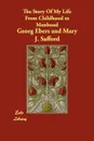 The Story Of My Life From Childhood to Manhood - Georg Ebers, Mary J. Safford