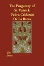 The Purgatory of St. Patrick - Felipe Gonzalez Calderon, Pedro Caldern De La Barca