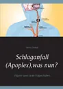 Schlaganfall (Apoplex), was nun? - Heinz Duthel