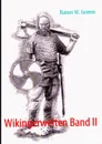 Wikingerwelten Band II - Rainer W. Grimm