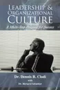 Leadership & Organizational Culture. A Multi-Step Program for Success - Dennis R. Clodi, Dr Dennis R. Clodi