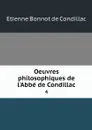 Oeuvres philosophiques de l'Abbe de Condillac. 4 - Etienne Bonnot de Condillac
