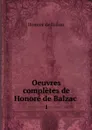Oeuvres completes de Honore de Balzac . 1 - Honoré de Balzac