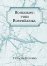 Romanzen vom Rosenkranz; - Clemens Brentano
