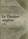 Le Theatre anglois. v.6 - Pierre Antoine de La Place