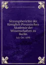 Sitzungsberichte der Koniglich Preussischen Akademie der Wissenschaften zu Berlin. Juli-Dec 1898 - Deutsche Akademie der Wissenschaften zu Berlin