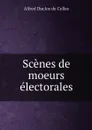 Scenes de moeurs electorales - Alfred Duclos de Celles