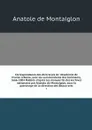 Correspondance des directeurs de l'Academie de France a Rome, avec les surintendants des batiments, 1666-1804 Publiee d'apres les manuscrits des Archives nationales par Anatole de Montaiglon, sous le patronage de la direction des Beaux-arts. 3 - Anatole de Montaiglon