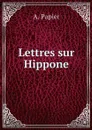 Lettres sur Hippone - A. Papier