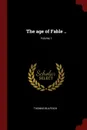 The age of Fable ..; Volume 1 - Thomas Bulfinch