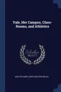 Yale, Her Campus, Class-Rooms, and Athletics - Walter Camp, Lewis Sheldon Welch